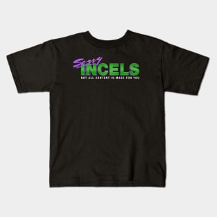 Sorry Incels Kids T-Shirt